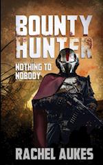Bounty Hunter: Nothing to Nobody 