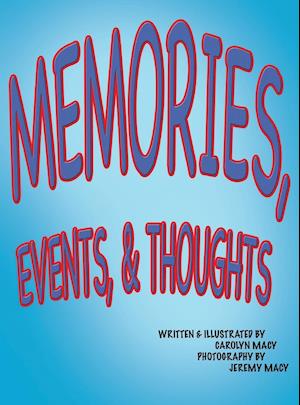 Memories, Events, & Thoughts