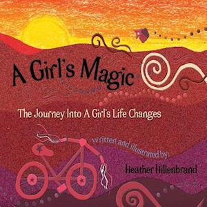 A Girl's Magic: The Journey Into A Girl's Life Changes