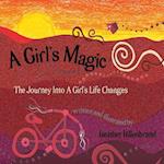 A Girl's Magic: The Journey Into A Girl's Life Changes 