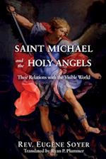 Saint Michael and the Holy Angels: Their Relations with the Visible World 