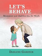 Let's Behave: Mommies and Daddies Go To Work 