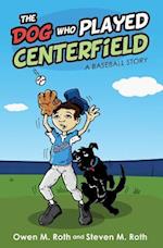 The Dog Who Played Centerfield