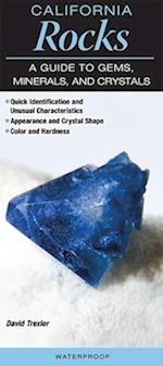 California Rocks a Guide to Gems, Minerals & Crystals