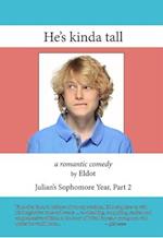 He's kinda tall : Julian's Sophomore Year Part 2