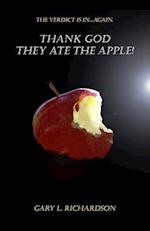 Thank God. They Ate the Apple!