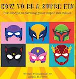 How to Be a Super Kid