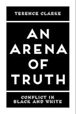 An Arena of Truth: Conflict in Black and White 