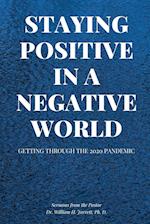 STAYING POSITIVE IN A NEGATIVE WORLD 