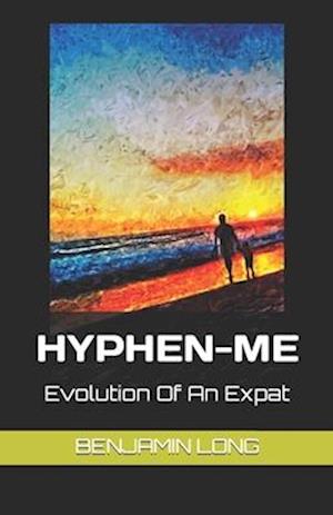 HYPHEN-ME: Evolution Of An Expat