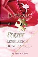 Without A Prayer: Revelation of an Ex-Wife 