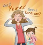 What If Mummy Threw a Tantrum?