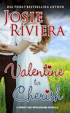 A Valentine To Cherish: A Sweet and Wholesome Christian Novella