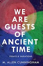 We Are Guests of Ancient Time