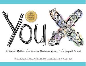 YouX: A Simple Method for Making Decisions About Life Beyond School (2019 Facilitator Evaluation Edition)