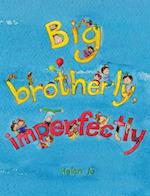 Big Brotherly, Imperfectly