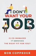 I Don't Want Your Job