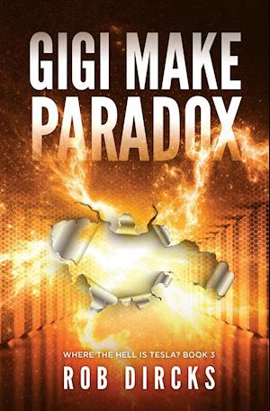 Gigi Make Paradox (Where the Hell is Tesla? Book 3)