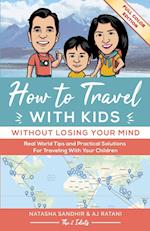 How To Travel With Kids (Without Losing Your Mind) Full Color Edition