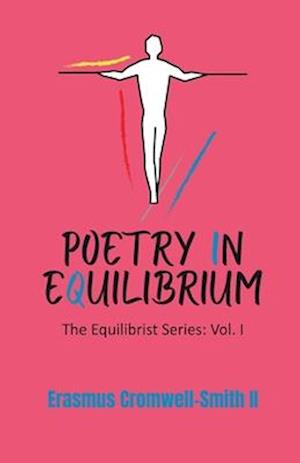 Poetry in Equilibrium : The Equilibrist serie Vol 4