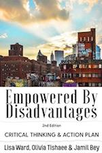 Empowered By Disadvantages 2nd Edition: Critical Thinking & Action Plan 