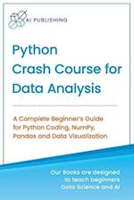 Python Crash Course for Data Analysis: A Complete Beginner Guide for Python Coding, NumPy, Pandas and Data Visualization 