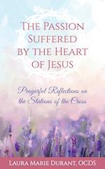 The Passion Suffered by the Heart of Jesus