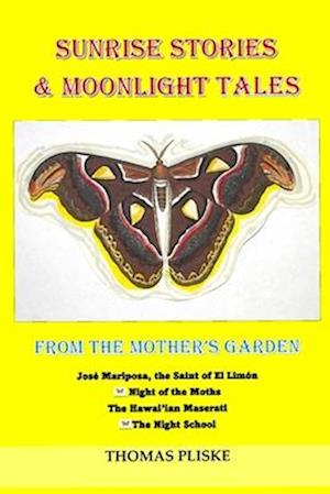 SUNRISE STORIES & MOONLIGHT TALES: FROM THE MOTHER'S GARDEN