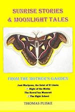 SUNRISE STORIES & MOONLIGHT TALES: FROM THE MOTHER'S GARDEN 