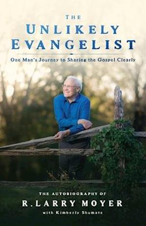 The Unlikely Evangelist: One Man's Journey to Sharing the Gospel Clearly.