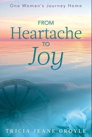 From Heartache to Joy