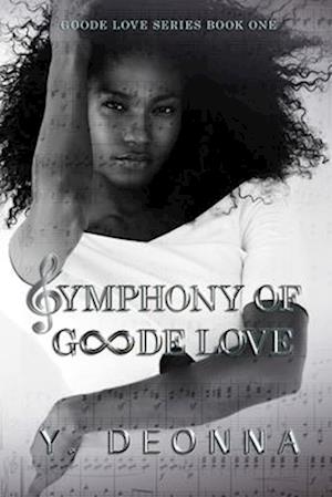 Symphony of Goode Love: Goode Love Series