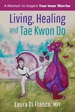 Living, Healing and Tae Kwon Do