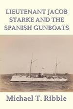 Lieutenant Jacob Starke and the Spanish Gunboats 