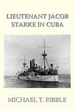 Lieutenant Jacob Starke in Cuba 