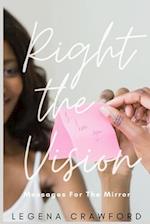 Right the Vision: Messages for the Mirror 