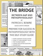 The Bridge Between A&P and Pathophysiology black and white version