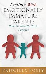 Dealing With Emotionally Immature Parents