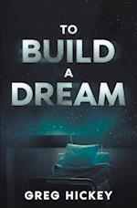 To Build a Dream 