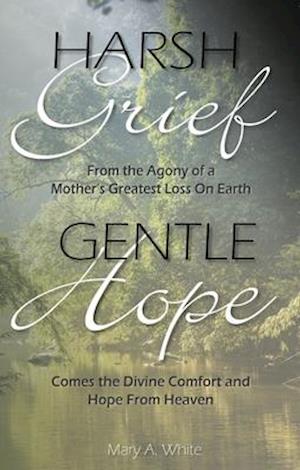 Harsh Grief Gentle Hope