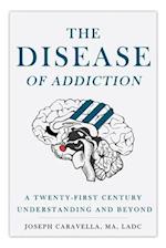 The Disease of Addiction: A Twenty-First Century Understanding and Beyond 