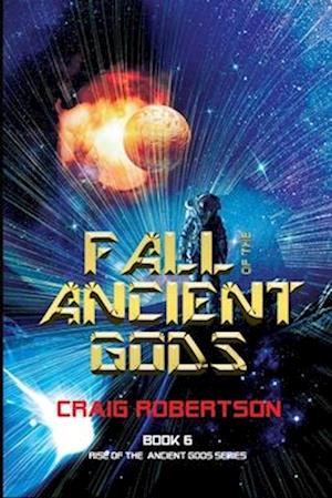 Fall of the Ancient Gods: Rise of the Ancient Gods, Book 6