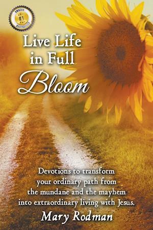 Live Life in Full Bloom