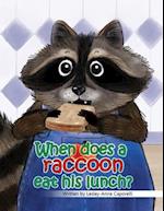 When does a raccoon eat his lunch?