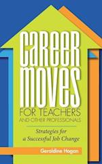 Career Moves for Teachers and Other Professionals: Strategies for a Successful Job Change 