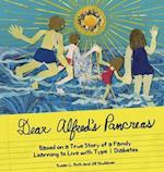 Dear Alfred's Pancreas: Based on a True Story of a Family Learning to Live with Type 1 Diabetes 