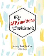 My Affirmations Workbook: Activities for Kids That Build Self-Esteem and Values 