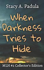 When Darkness Tries to Hide 
