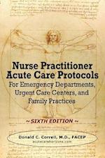 Nurse Practitioner Acute Care Protocols - SIXTH EDITION