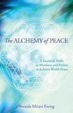 The Alchemy of Peace: 6 Essential Shifts in Mindsets and Habits to Achieve World Peace 